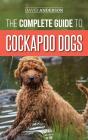 The Complete Guide To Cockapoo Dogs - Preview