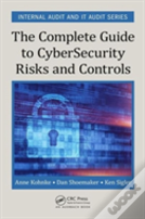 The Complete Guide To Cybersecurity Risks And Controls