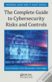 The Complete Guide To Cybersecurity Risks And Controls