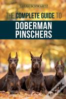 The Complete Guide To Doberman Pinschers