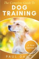 The Complete Guide To Dog Training