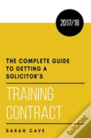 The Complete Guide To Getting A Solicitor'S Training Contract 2017/18