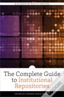 The Complete Guide To Institutional Repositories