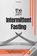 The Complete Guide To Intermittent Fasting
