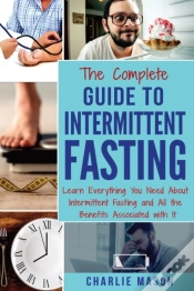 Capa do artigo The Complete Guide To Intermittent Fasting: Learn Everything You Need About Intermittent Fasting And All The Benefits Associated With It