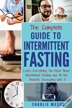 Capa do artigo The Complete Guide To Intermittent Fasting: Learn Everything You Need About Intermittent Fasting And All The Benefits Associated With It
