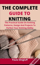 The Complete Guide To Knitting