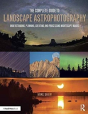 The Complete Guide To Landscape Astrophotography - Preview