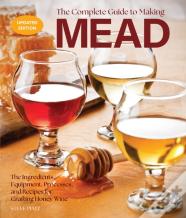 The Complete Guide To Making Mead, Updated Edition