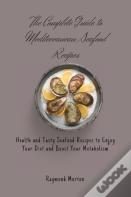 The Complete Guide To Mediterranean Seafood Recipes