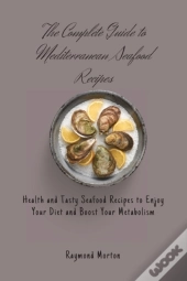 The Complete Guide To Mediterranean Seafood Recipes