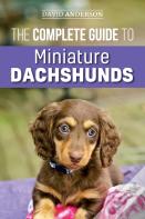 The Complete Guide To Miniature Dachshunds