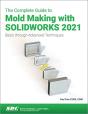The Complete Guide To Mold Making With Solidworks 2021 - Preview