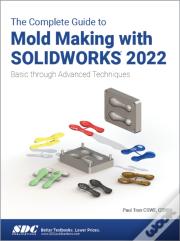 The Complete Guide To Mold Making With Solidworks 2022