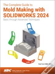 The Complete Guide To Mold Making With Solidworks 2024