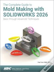 The Complete Guide To Mold Making With Solidworks 2026