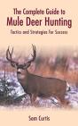 The Complete Guide To Mule Deer Hunting - Preview