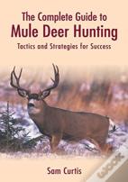 The Complete Guide To Mule Deer Hunting