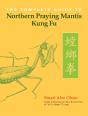 The Complete Guide To Northern Praying Mantis Kung Fu - Preview