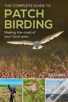 The Complete Guide To Patch Birding