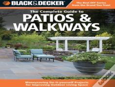The Complete Guide To Patios & Walkways (Black & Decker)