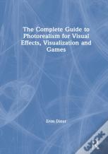 The Complete Guide To Photorealism For Visual Effects, Visualization And Games