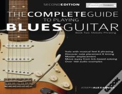 The Complete Guide To Playing Blues Guitar Book Two - Melodic Phrasing