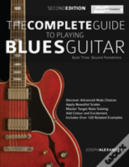 The Complete Guide To Playing Blues Guitar