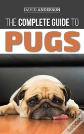 The Complete Guide To Pugs