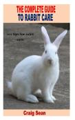 The Complete Guide To Rabbit Care