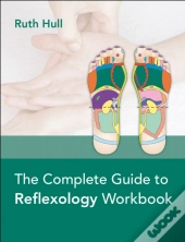 The Complete Guide To Reflexology Workbook
