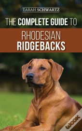 The Complete Guide To Rhodesian Ridgebacks