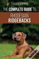 The Complete Guide To Rhodesian Ridgebacks