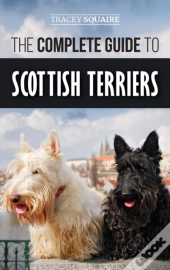 The Complete Guide To Scottish Terriers