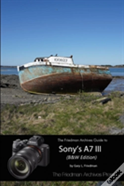 Capa do artigo The Complete Guide To Sony'S A7 Iii (B&W Edition)