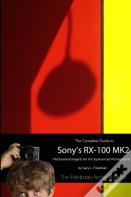 The Complete Guide To Sony'S Rx-100 Mk2 (B&W Edition)
