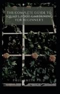 The Complete Guide To Square Foot Gardening For Beginner'S