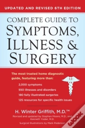The Complete Guide To Symptoms, Illness & Surgery - Revised 6th Edition