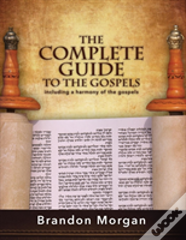 The Complete Guide To The Gospels