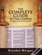 The Complete Guide To The Gospels