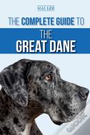 The Complete Guide To The Great Dane
