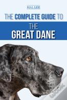 The Complete Guide To The Great Dane