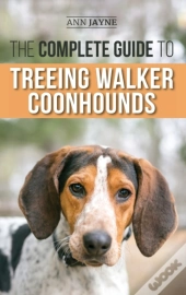 The Complete Guide To Treeing Walker Coo