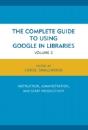 The Complete Guide To Using Google In Libraries - Preview