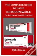 The Complete Guide To Using Ketoconazole