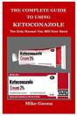 The Complete Guide To Using Ketoconazole - Preview