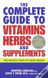 The Complete Guide To Vitamins, Herbs, And Supplements
