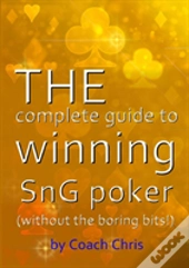 The Complete Guide To Winning Sng Poker (Without The Boring Bits!)