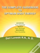 The Complete Guidebook To Optimum Body Energy