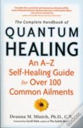 The Complete Handbook Of Quantum Healing